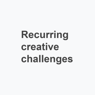 Recurring creative challenges