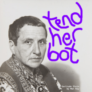 Gertrude Stein's Tender Bot