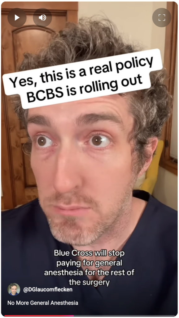 Frame from a Dr. Glaucomflecken skit wherein he points out that this apparently comedic nonsense about health insurance companies is actually 100% a real policy actually being rolled out by Blue Cross/Blue Shield, one of the largest medical insurers in the US. It's captioned "Yes, this is a real policy BCBS is rolling out" and "Blue Cross will stop paying for general anaesthesia for the rest of the surgery."