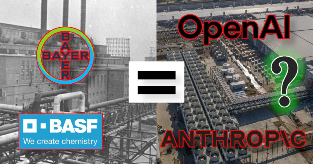 Image shows a nazi german chemical war factory on the left in black-and-white (with logos of companies Bayer and BASF overlaying it) and an image of a new AI datacenter on the right (with logos of companies OpenAI and Anthropic overlaying it). In the middle of the two industrial sites is an equal sign. On the right is a question mark.