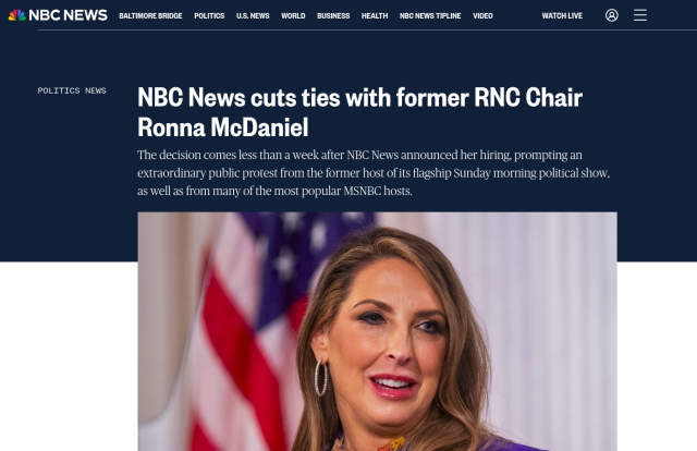 breaking news headline from NBCNews.com : 

NBC News cuts ties with former RNC Chair Ronna McDaniel

The decision comes less than a week after NBC News announced her hiring, prompting an extraordinary public protest from the former host of its flagship Sunday morning political show, as well as from many of the most popular MSNBC hosts.