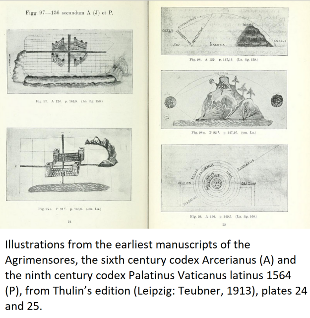 Illustrations from the earliest manuscripts of the Agrimensores, the sixth century codex Arcerianus (A) and the ninth century codex Palatinus Vaticanus latinus 1564 (P), from Thulin’s edition (Leipzig: Teubner, 1913), plates 24 and 25.