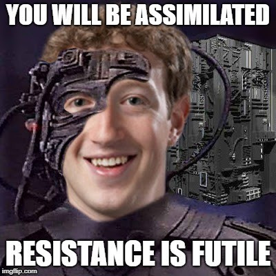 A smiling Mark Zuckerberg as a member of the Borg Collective. Bold white words: YOU WILL BE ASSIMALETED. RESISTANCE IS FUTILE.