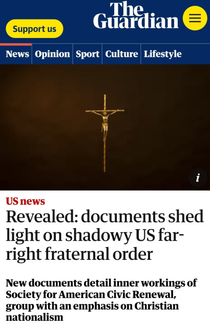 Revealed: documents shed
light on shadowy US far-
right fraternal order
New documents detail inner workings of
Society for American Civic Renewal,
group with an emphasis on Christian
nationalism