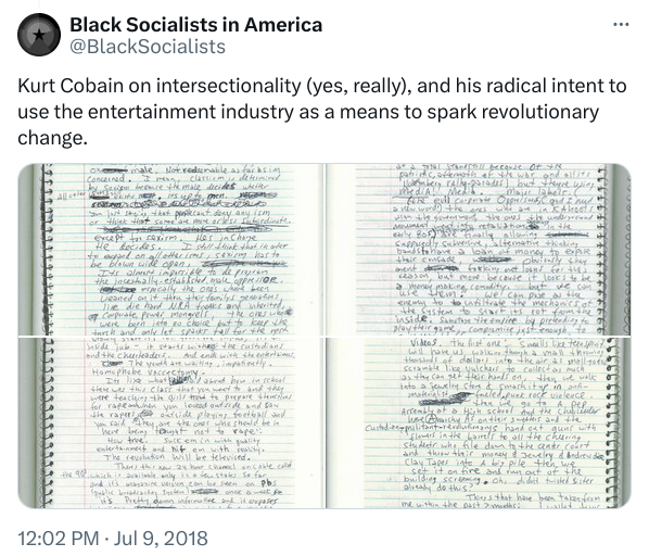 Kurt Cobain on intersectionality (yes, really), and his radical intent to use the entertainment industry as a means to spark revolutionary change.

(the tweet shows images of hand written notes by Cobain)