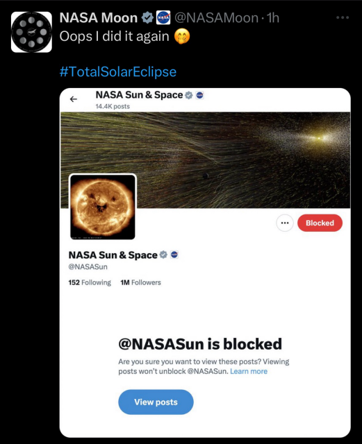 In this tweet, we see the @NASASun account blocked @NASASun account, and it says: Oops I did it again 🤭 #TotalSolarEclipse  