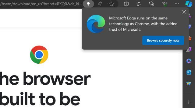 More nagging from MS when you try to download FF or Chrome on Windows. It says:  Microsoft Edge runs on the same technology as Chrome, with the added trust of Microsoft.