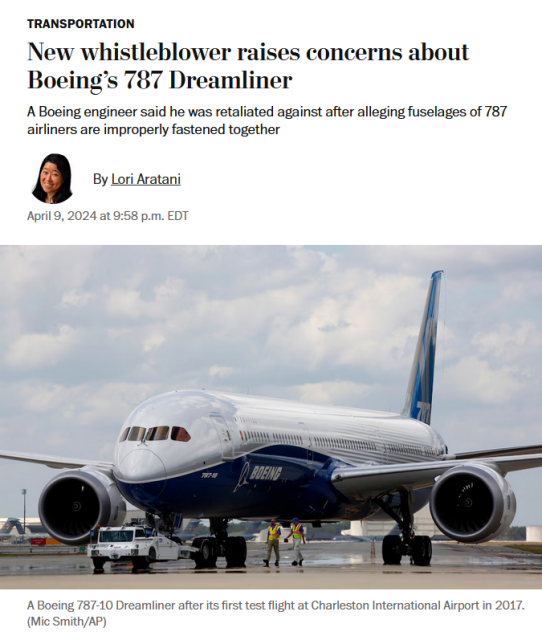 News headline and photo with caption.

Headline: Transportation:
New whistleblower raises concerns about Boeing’s 787 Dreamliner

A Boeing engineer said he was retaliated against after alleging fuselages of 787 airliners are improperly fastened together

By Lori Aratani
April 9, 2024 at 9:58 p.m. EDT

Photo with caption:
A Boeing 787-10 Dreamliner after its first test flight at Charleston International Airport in 2017. (Mic Smith/AP)