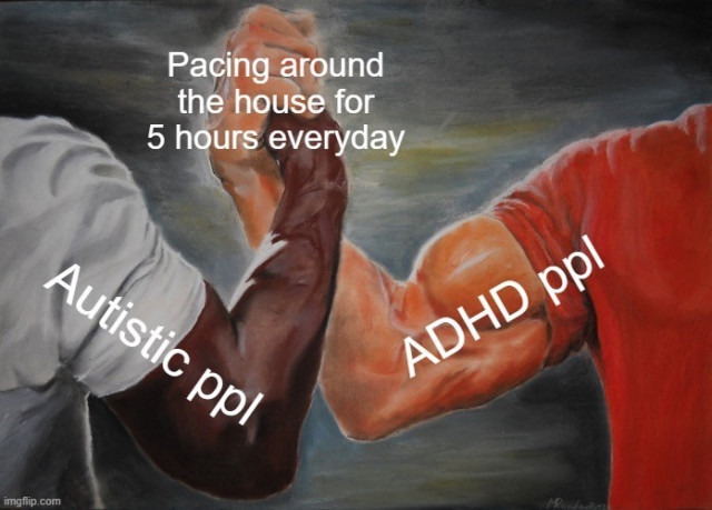 Painting of two muscular arms engaging in an arm wrestling match, with text labels "Autistic ppl" on one arm and "ADHD ppl" on the other, with a caption reading "Pacing around the house for 5 hours everyday"