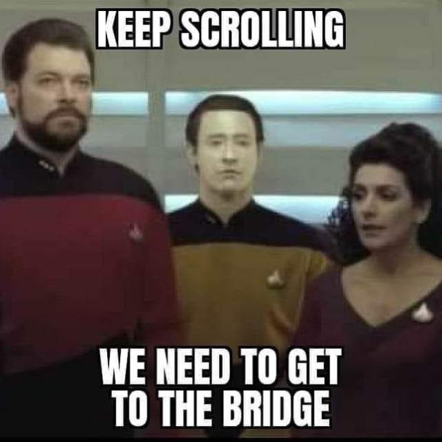 Riker, Data and Troi standing in a Turbolift. Words read: Keep scrolling we need to get to the bridge.