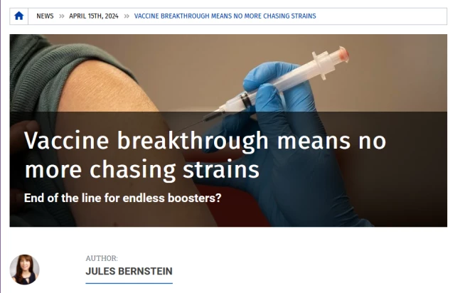 News headline:
Vaccine breakthrough means no more chasing strains

End of the line for endless boosters?

Author: Jules Bernstein
April 15, 2024
