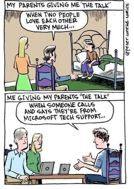 The comic is titled "MY PARENTS GIVING ME THE TALK".  The first panel shows two parents looking awkward. They tell their kid: "WHEN TWO PEOPLE LOVE EACH OTHER VERY MUCH..." The second panel shows a smug child and parents with laptops. The title reads: ME GIVING MY PARENTS 'THE TALK’. He tells his parents: "WHEN SOMEONE CALLS AND SAYS THEY'RE FROM MICROSOFT TECH SUPPORT...”  Comic by Peter Conrad Comics    