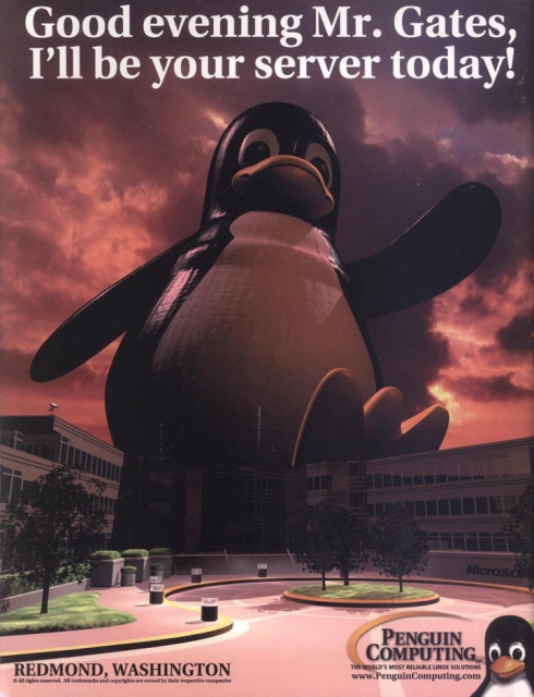 Maximum Linux - October 1999 - Penguin Computing Ad.

Top of the Ad reads: Good evening Mr. Gates, I'll be your server today! 

A big penguin walking over MS campus.

Read it at https://archive.org/details/maximum-linux-magazine-1999-10/page/n69/mode/2up