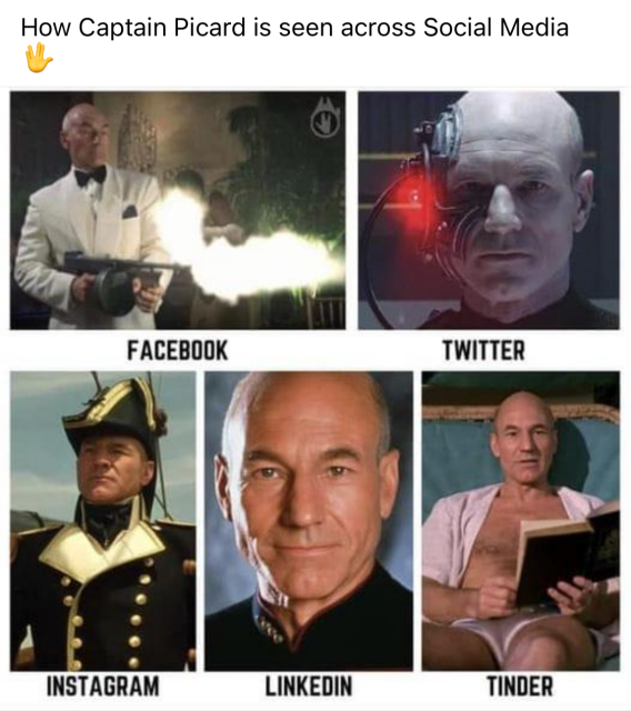How Captain Picard is seen across Social Media, with images from Star Trek episodes over top the words 
FACEBOOK
TWITTER
INSTAGRAM
LINKEDIN
TINDER