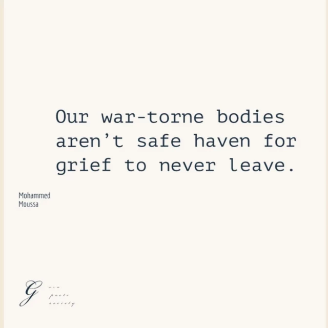 Mohammed
Moussa
Our war-torne bodies
aren't safe haven for
grief to never leave.
•'7