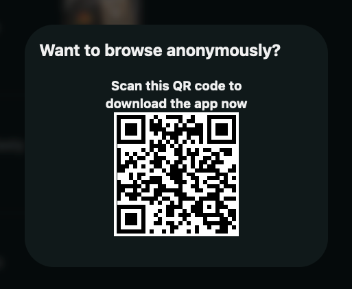 Reddit:

Content is blurred out.

Message: Want to browse anonymously? Scan this qr code to download the now.