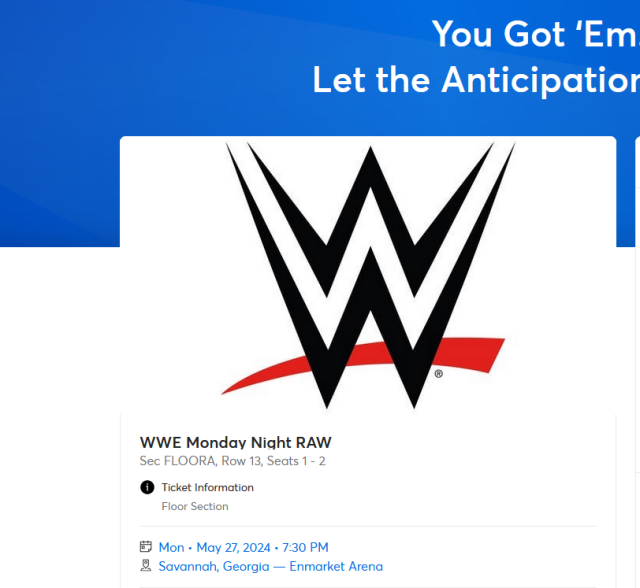 A screenshot from an order confirmation page on Ticketmaster. The page says "You got 'em! Let the anticipation Begin" along with the WWE logo and "Monday Night RAW. Section: FLOOR A, Row 13, Seats 1&2. Monday, May 27, 2024 in Savannah, Georgia"