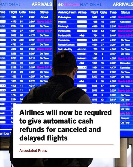 Associated Press:  Airlines will now be required to give automatic cash refunds for canceled and delayed flights.