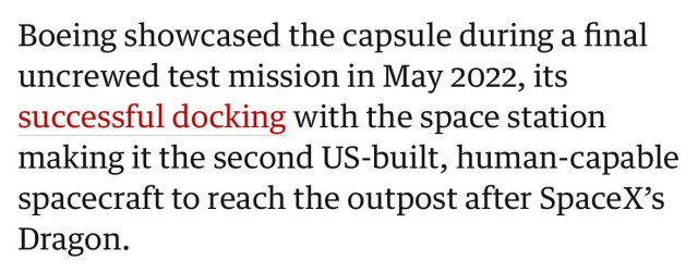A screenshot from a Guardian article about the launch of Boeing’s Starliner reading:

“Boeing showcased the capsule during a final uncrewed test mission in May 2022, its successful docking with the space station making it the second US-built, human capable spacecraft to reach the outpost after SpaceX’s Dragon.”
