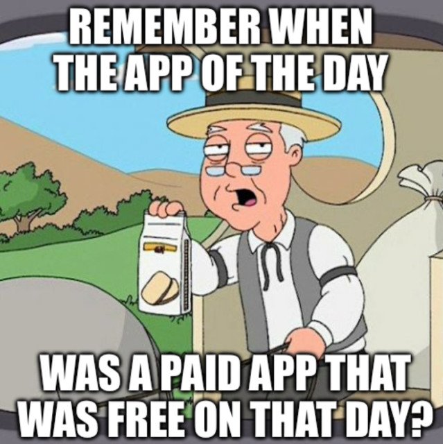 Pepperidge farm remembers meme: “Remember when the app of the day was a paid app that was free on that day?”