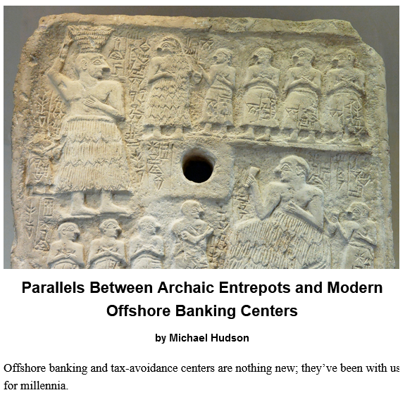 Parallels Between Archaic Entrepots and Modern Offshore Banking Centers by Michael Hudson

Offshore banking and tax-avoidance centers are nothing new; they’ve been with us for millennia.

Teaser image credit: a carved relief ound in Dilmun, now in Bahrain., By Marie-Lan Nguyen – Own work, Public Domain, https://commons.wikimedia.org/w/index.php?curid=931027