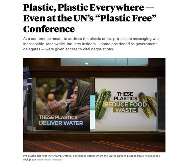 Screenshot from top of linked article.

It says:  Plastic, Plastic Everywhere — Even at the UN’s “Plastic Free” Conference
At a conference meant to address the plastic crisis, pro-plastic messaging was inescapable. Meanwhile, industry insiders — some positioned as government delegates — were given access to vital negotiations. 