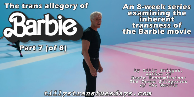 A still from the Barbie movie of Ken, dressed in black, standing on a floor that is half blue, half pink, with white stripes, with the text “The trans allegory of Barbie Part 7 (of 8), An 8-week series examining the inherent transness of the Barbie movie. by Tilly Bridges, author of Begin Transmission: The Trans Allegories of The Matrix. at tillystranstuesdays.com