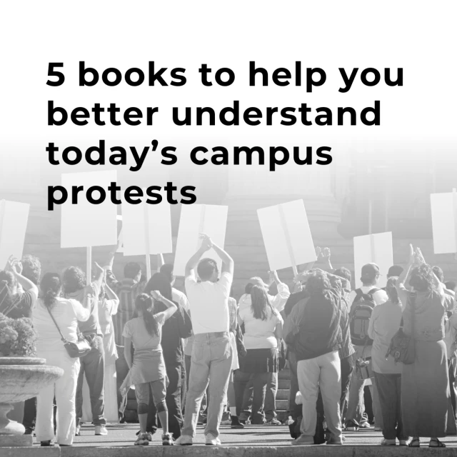 A black and white photo of people protesting with the text '5 books to help you better understand today's campus protests'