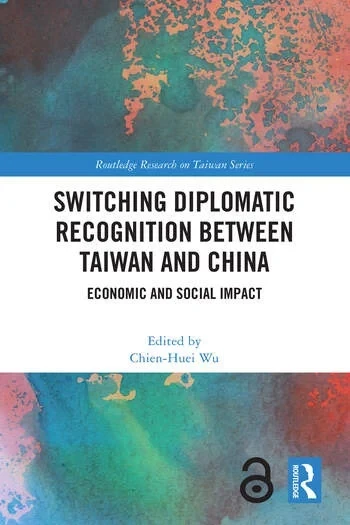 Cover of Switching Diplomatic Recognition Between Taiwan and China, a new book published by Routledge 