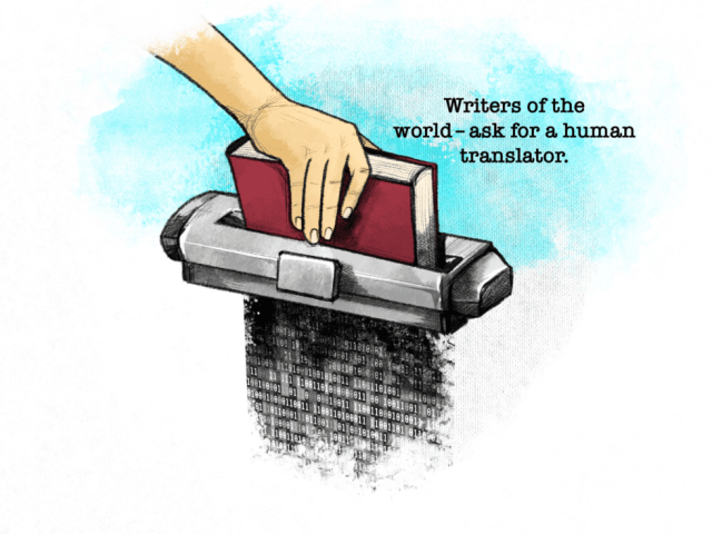 Drawing of a book that is put through a shredder, with the shredder spitting out binary code (0s en 1s). Text next to the picture: Writers of the world - ask for a human translator.
