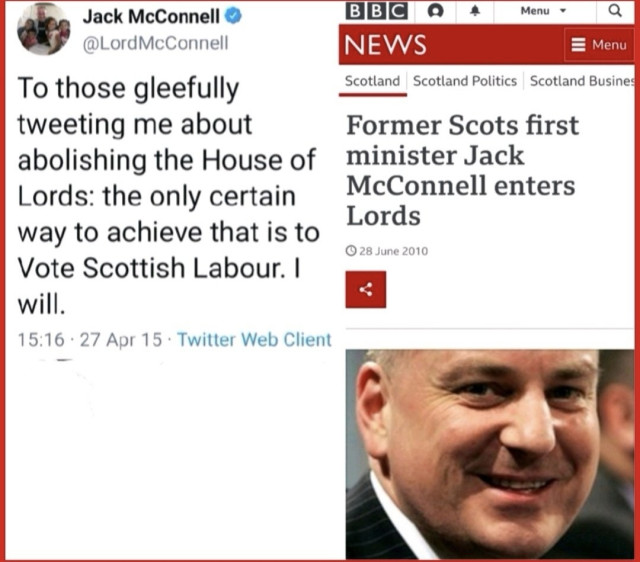 Jack McConnell saying the house of Lords should be abolished and voting for Labour would achieve that. McConnell gets a seat in the house of Lords. No abolition then?