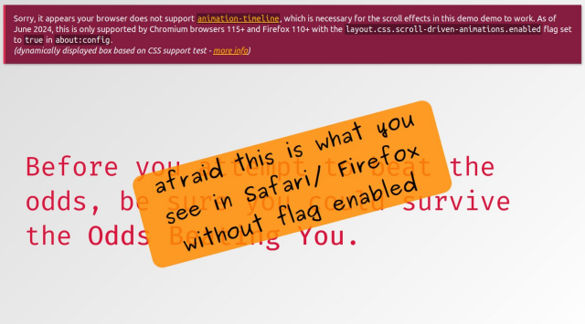 Screenshot of what the demo looks in a non-supporting browser. The text is always fully filled up and there is a support info box saying:

"Sorry, it appears your browser does not support animation-timeline, which is necessary for the scroll effects in this demo demo to work. As of June 2024, this is only supported by Chromium browsers 115+ and Firefox 110+ with the layout.css.scroll-driven-animations.enabled flag set to true in about:config."