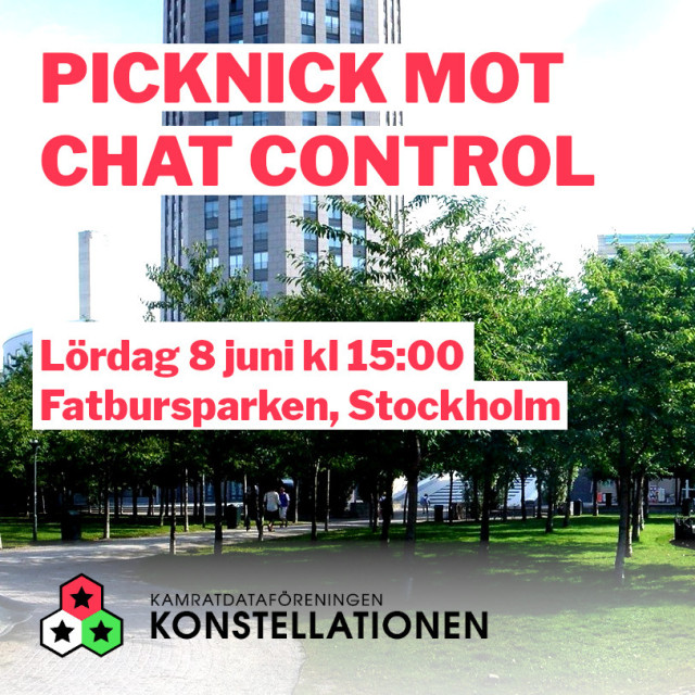 Bild på Fatbursparken med texten

"Picknick mot Chat Control
Lördag 8 juni kl 15:00
Fatburskparken, Stockholm"

Och en bild på Kamratdataföreningen Konstellationens logga