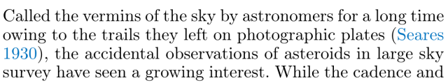 Screenshot from a scientific paper. "Called the vermins of the sky by astronomers for a long time owing to the trails they left on photographic plates (Seares 1930), the accidental observations of asteroids in large sky survey have seen a growing interest."
