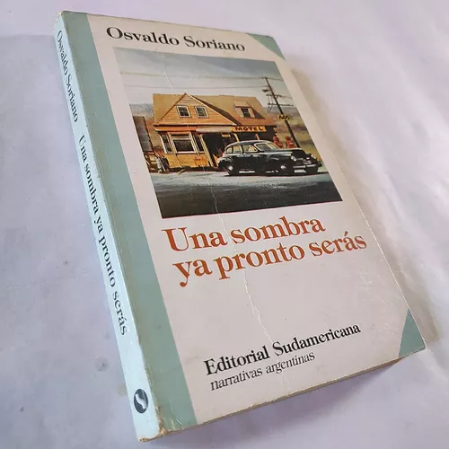 book cover

Osvaldo Soriano: Una sombra ya pronto serás

White cover with writing in Black and red and a painting of a 1959s car in front of a motel lost in the countryside