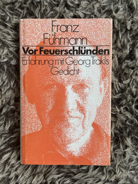 Franz Fühmann, Vor Feuerschlünden. Erfahrung mit Georg Trakls Gedicht, Rostock 1982