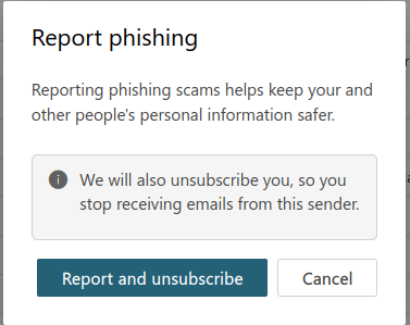 Microsoft phishing report confirmation. The only way to confirm a phishing attempt is to tell Microsoft that you want send an unsubscribe request to the criminal that sent it. 
