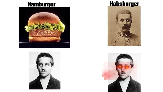 Meme: Hamburger vs. Habsburger.
Links ist ein typisches McDonalds-Produkt (Hamburger) zu sehen, rechts Franz Ferdinand von Habsburg.