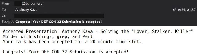 From: xxx@defcon.org
To: Anthony Kava
Subject: Congrats! Your DEF CON 32 Submission is accepted!