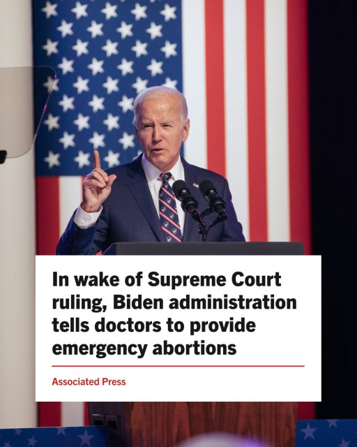 Biden at podium.

AP Headline: In wake of Supreme Court ruling, Biden administration tells doctors to provide emergency abortions.