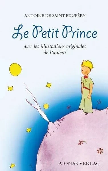 ANTOINE DE SAINT-EXUPÉRY Le Petit Prince (avec les illustrations originales de l‘auteur) AIONAS VERLAG 