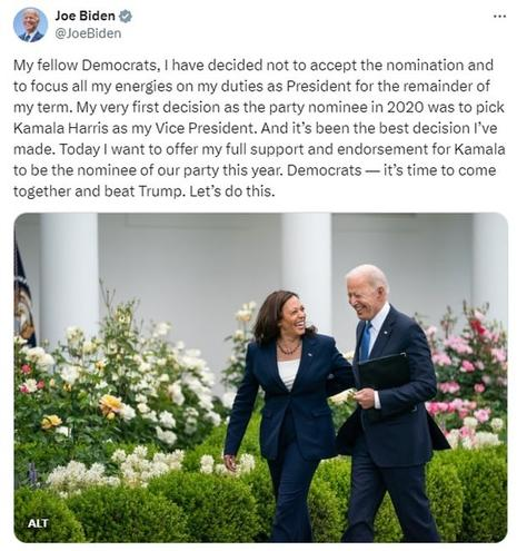 My fellow Democrats, I have decided not to accept the nomination and to focus all my energies on my duties as President for the remainder of my term. My very first decision as the party nominee in 2020 was to pick Kamala Harris as my Vice President. And it’s been the best decision I’ve made. Today I want to offer my full support and endorsement for Kamala to be the nominee of our party this year. Democrats — it’s time to come together and beat Trump. Let’s do this.