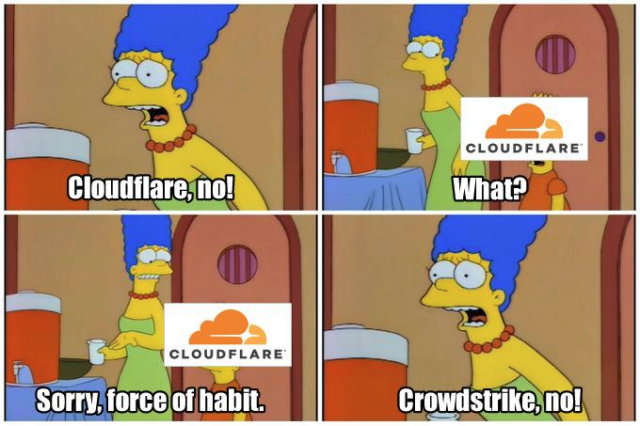 A series of screenshots from The Simpsons, edited as a meme. First frame: Marge shouts "Cloudflare, no!" Second frame: Bart, with the Cloudflare logo over his head walks up behind her and says "What?" Third frame: Marge turns to Bart and says "Sorry, force of habit." Fourth frame: Marge shouts "Crowdstrike, no!"