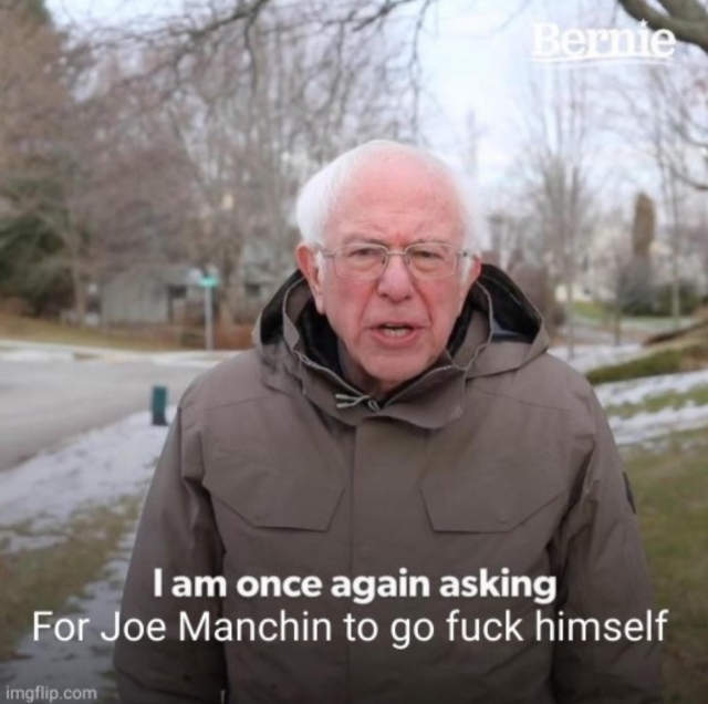 Picture of Bernie Sanders with text: I am once again asking for Joe Manchin to go fuck himself.