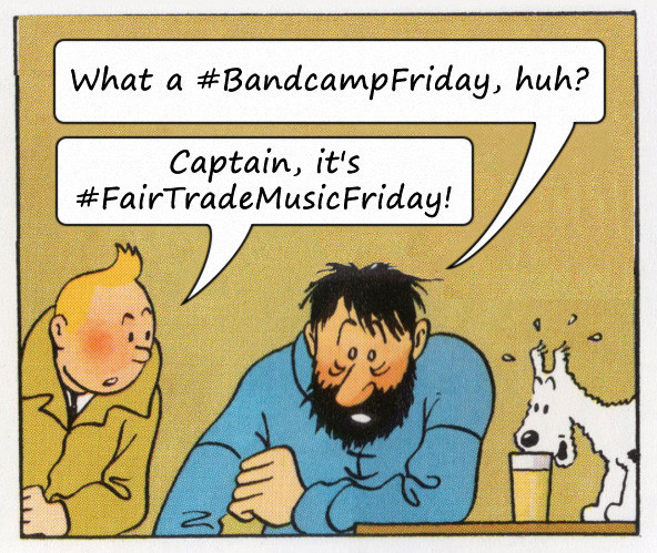 The 'What a Week, Huh' meme, but Captain Haddock says 'What a #BandcampFriday, huh?' and Tintin replies 'Captain, it's #FairTradeMusicFriday!'