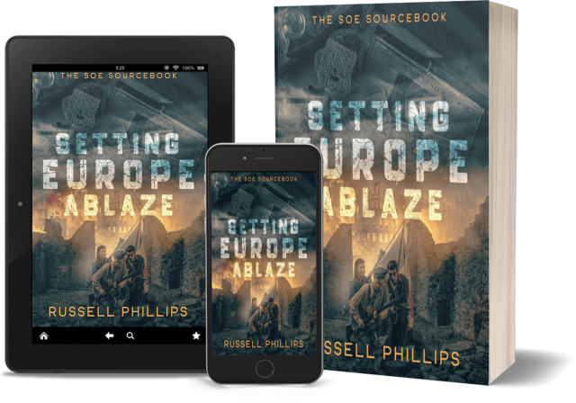 Tablet, phone, and paperback copies of Setting Europe Ablaze: The SOE Sourcebook by Russell Phillips. The book cover has three French resistance fighters crouching, against a background of a burning urban landscape.