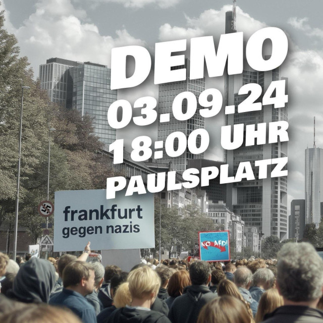 Demonstrierende von Hinten fotografiert mit Schildern wie 'Frankfurt gegen nazis' oder 'no afd' vor einigen Wolkenkratzern und grauen, bewölkten Himmel.

Darüber der Text: 
Demo 
03.09.24
18:00 Uhr
Paulsplatz
