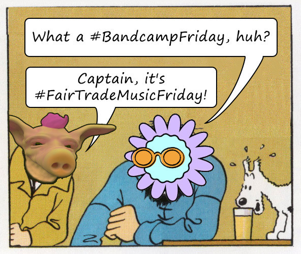 The 'What a Week, Huh' meme, but Captain Haddock has turned into the Bandcamp flower with orange sunglasses and says 'What a #BandcampFriday, huh?'

Tintin has been transformed into the Bonkwave pig and replies 'Captain, it's #FairTradeMusicFriday!'