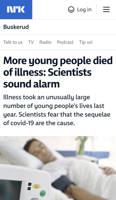 Screenshot of an article that reads NIK © Log in = Buskerud Talk to us TV Radio Podcast Tip us! More young people died of illness: Scientists sound alarm Illness took an unusually large number of young people's lives last year. Scientists fear that the sequelae of covid-19 are the cause.