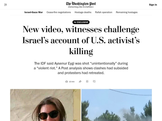 A screenshot of a Washington Post article titled "New video, witnesses challenge Israel’s account of U.S. activist’s killing." It discusses the killing of U.S. activist Aysenur Eygi during a violent riot, highlighting conflicting accounts between the ID